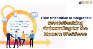 Read more about the article From Orientation to Integration: Revolutionizing Onboarding for the Modern Workforce