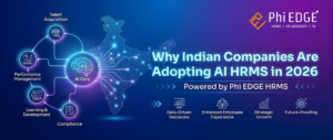 Read more about the article Why Indian Companies Are Adopting AI HRMS in 2026 – Powered by Phi EDGE HRMS